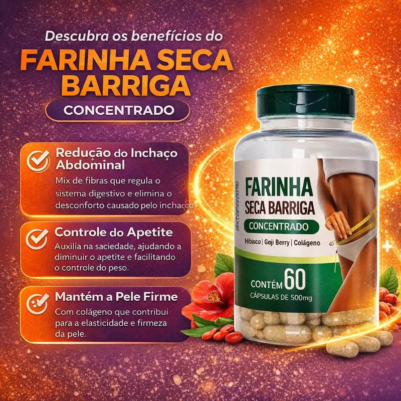 Farinha Seca Barriga Concentrado – O Segredo para uma Barriga Mais Fina e Saudável